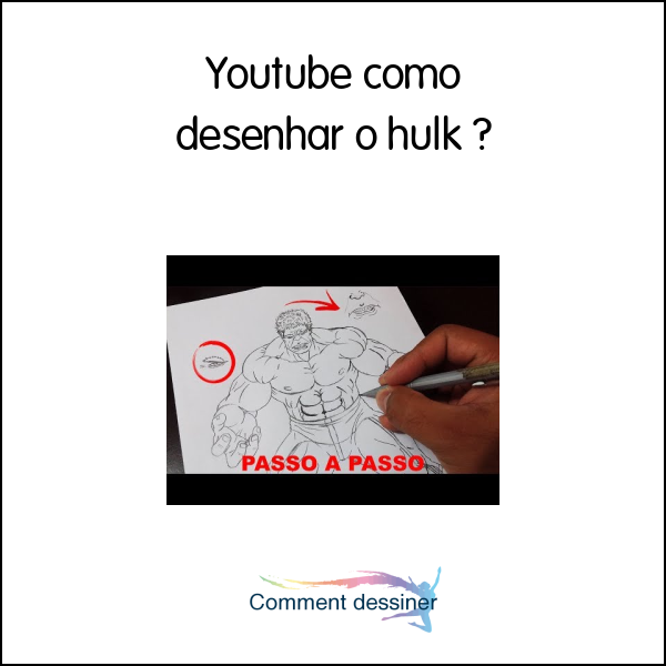 Youtube como desenhar o hulk